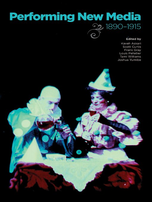 Title details for Performing New Media, 1890–1915 by Kaveh Askari - Available